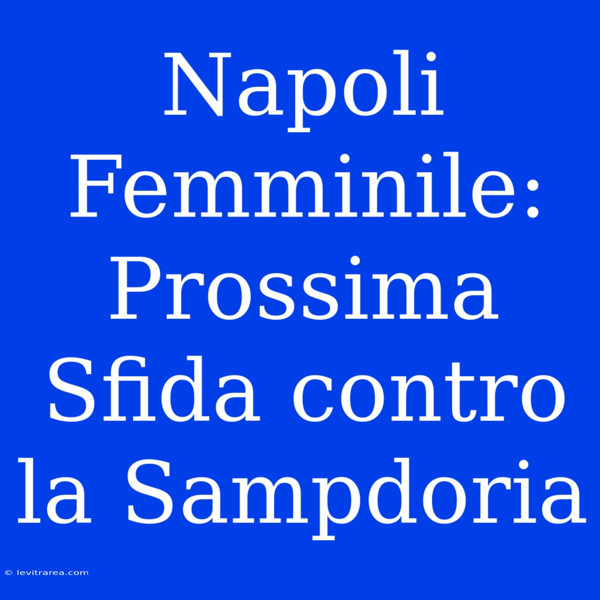 Napoli Femminile: Prossima Sfida Contro La Sampdoria 