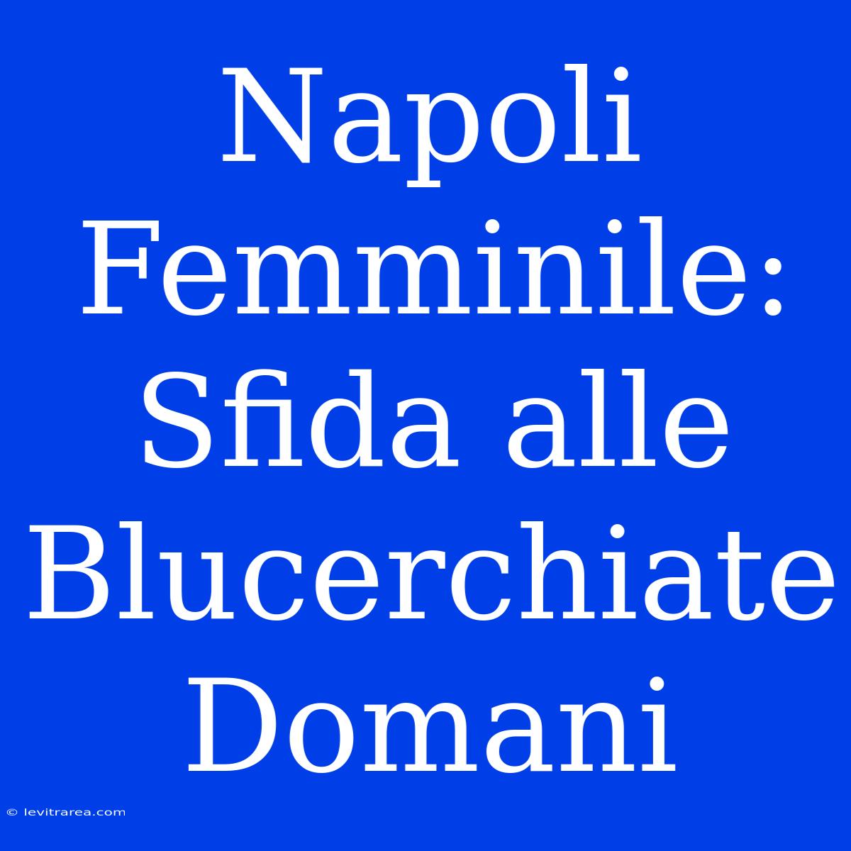 Napoli Femminile: Sfida Alle Blucerchiate Domani