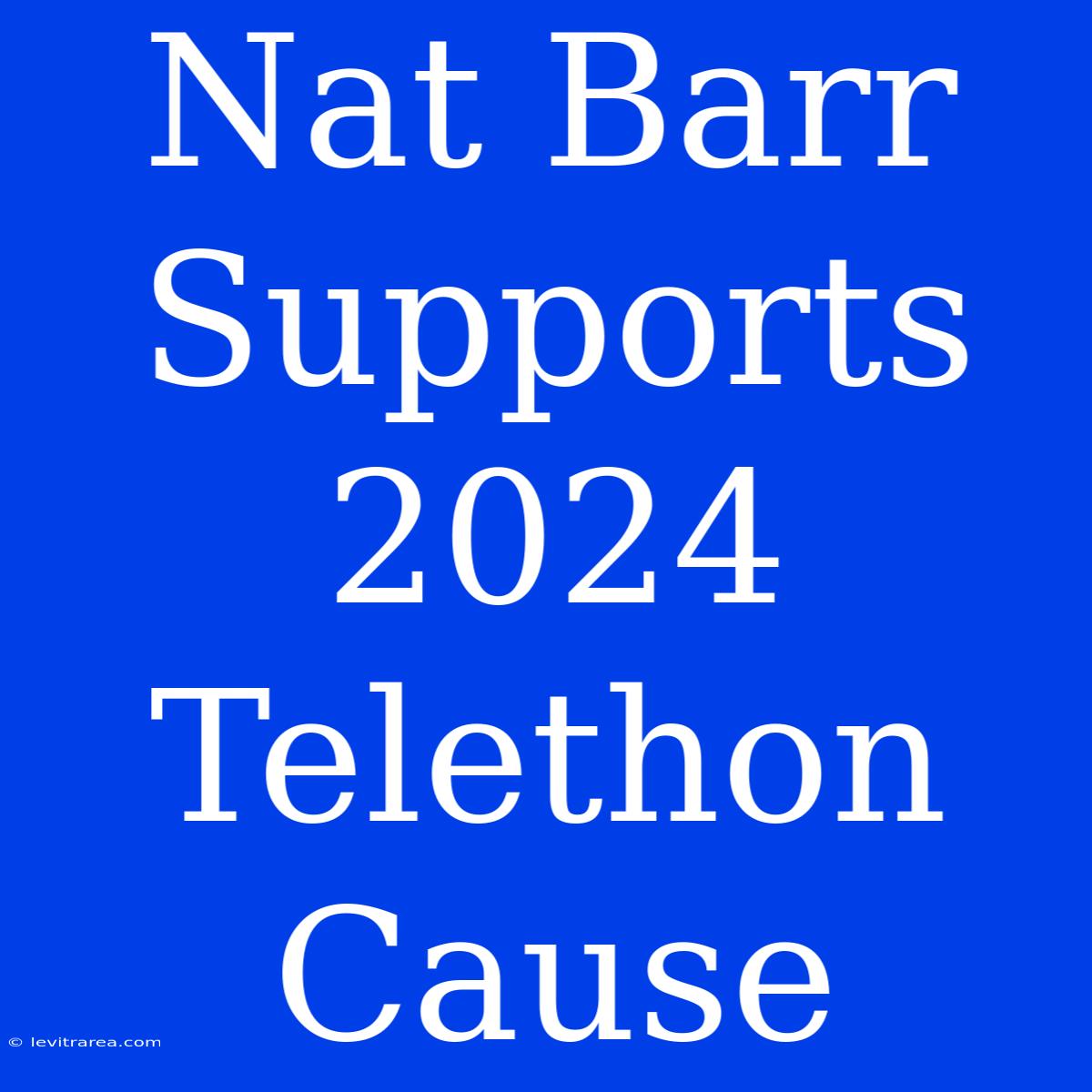 Nat Barr Supports 2024 Telethon Cause 