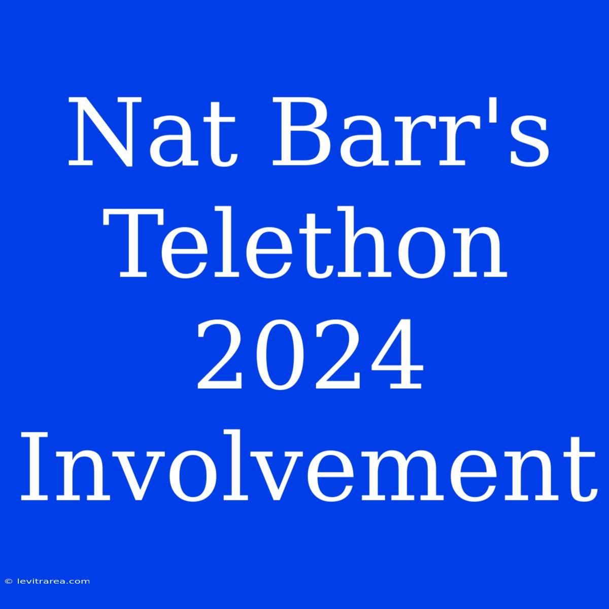 Nat Barr's Telethon 2024 Involvement