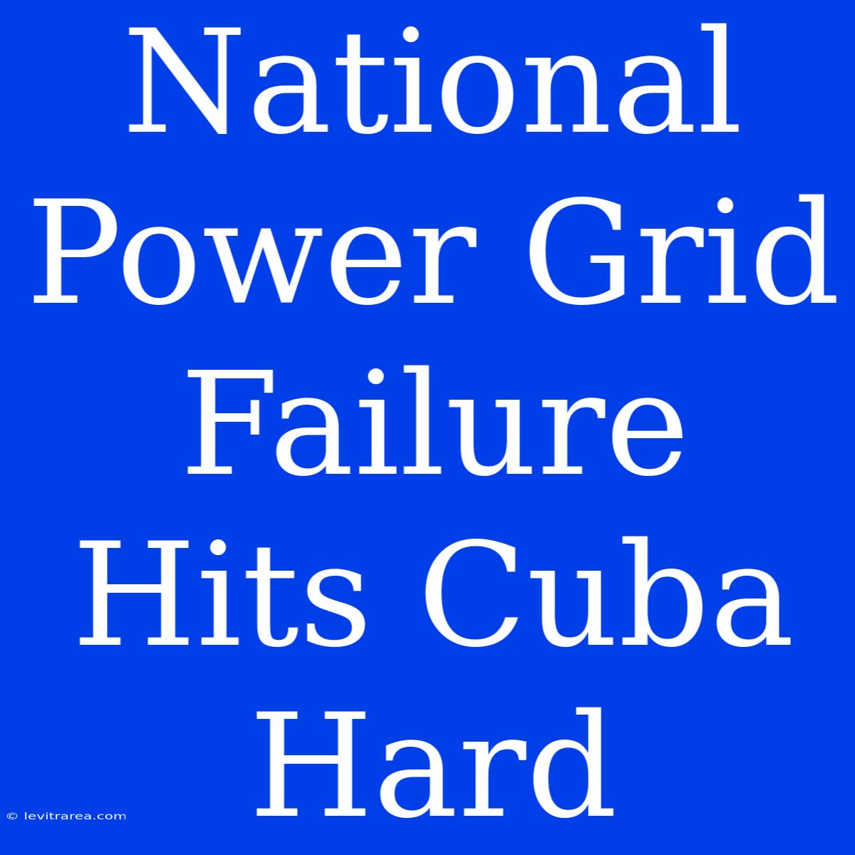 National Power Grid Failure Hits Cuba Hard