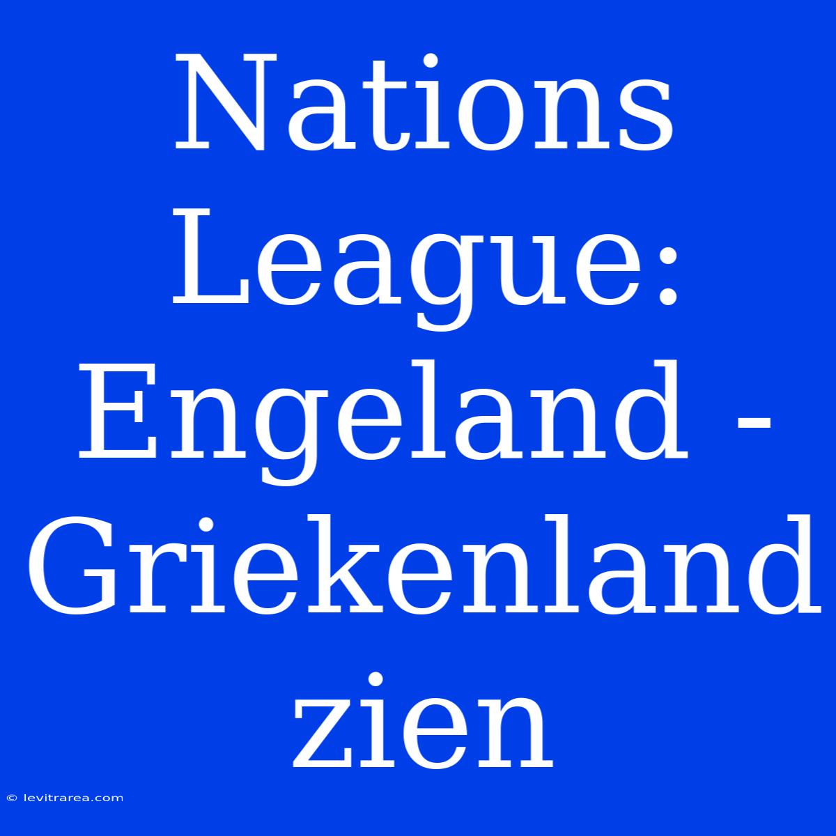 Nations League: Engeland - Griekenland Zien