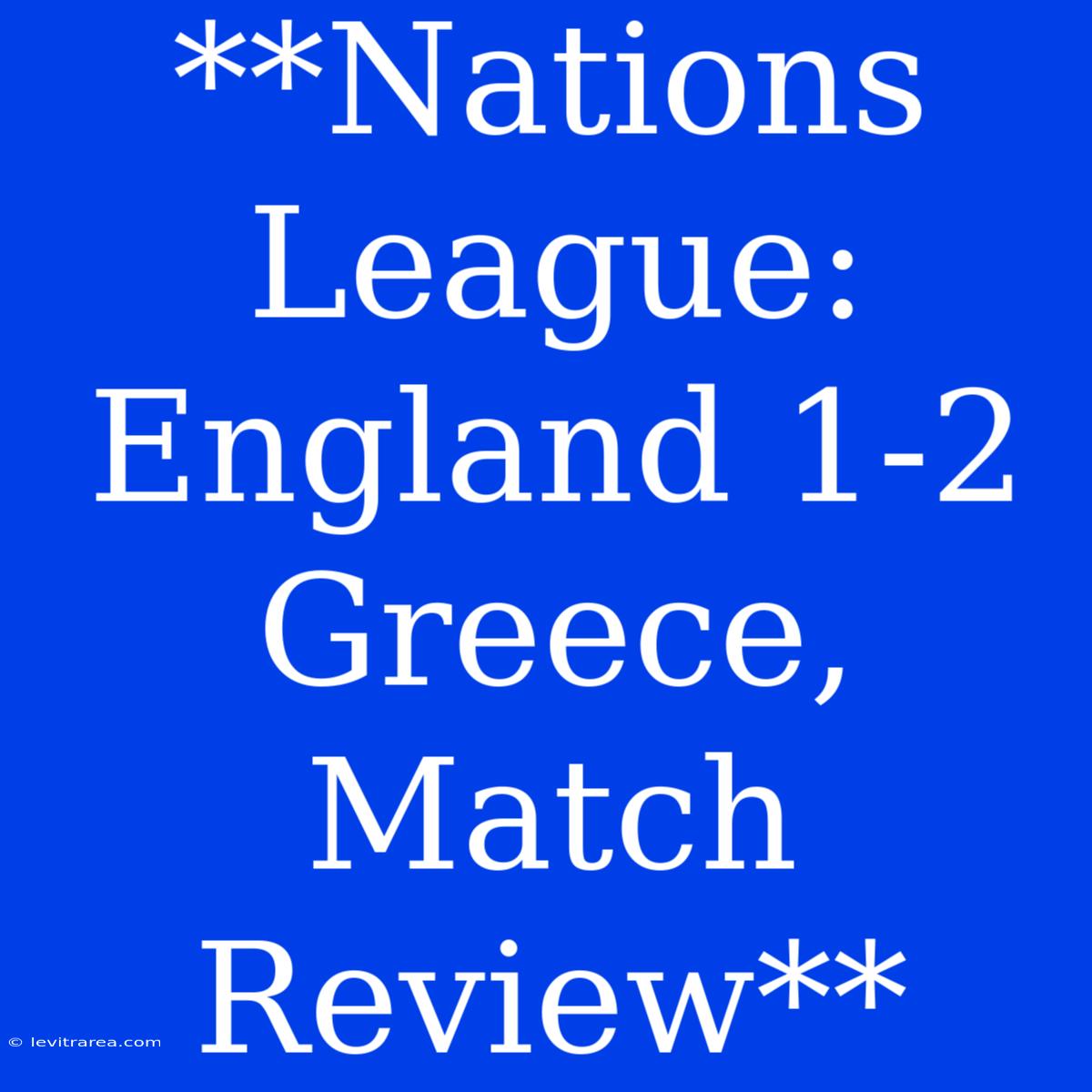 **Nations League: England 1-2 Greece, Match Review** 