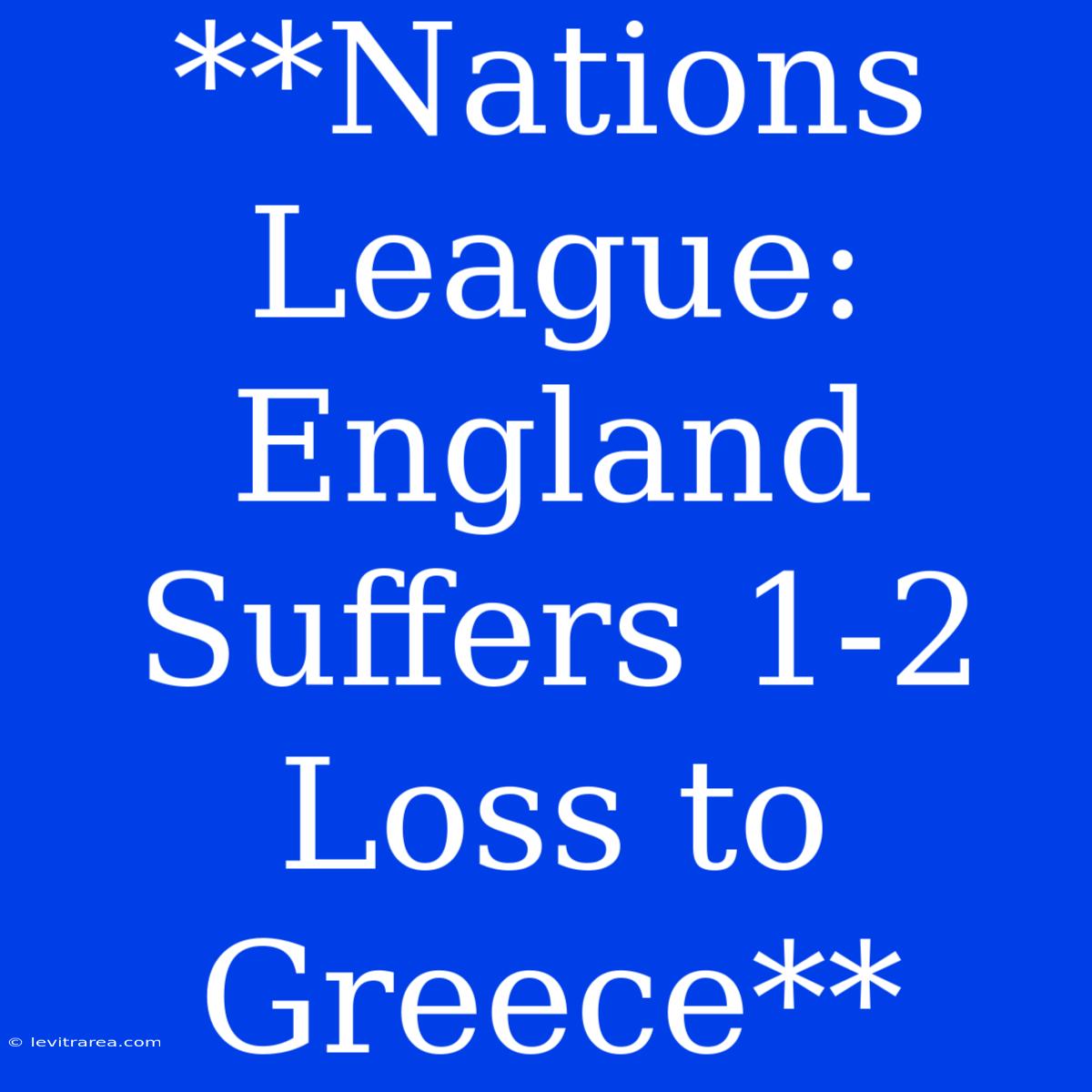 **Nations League: England Suffers 1-2 Loss To Greece**