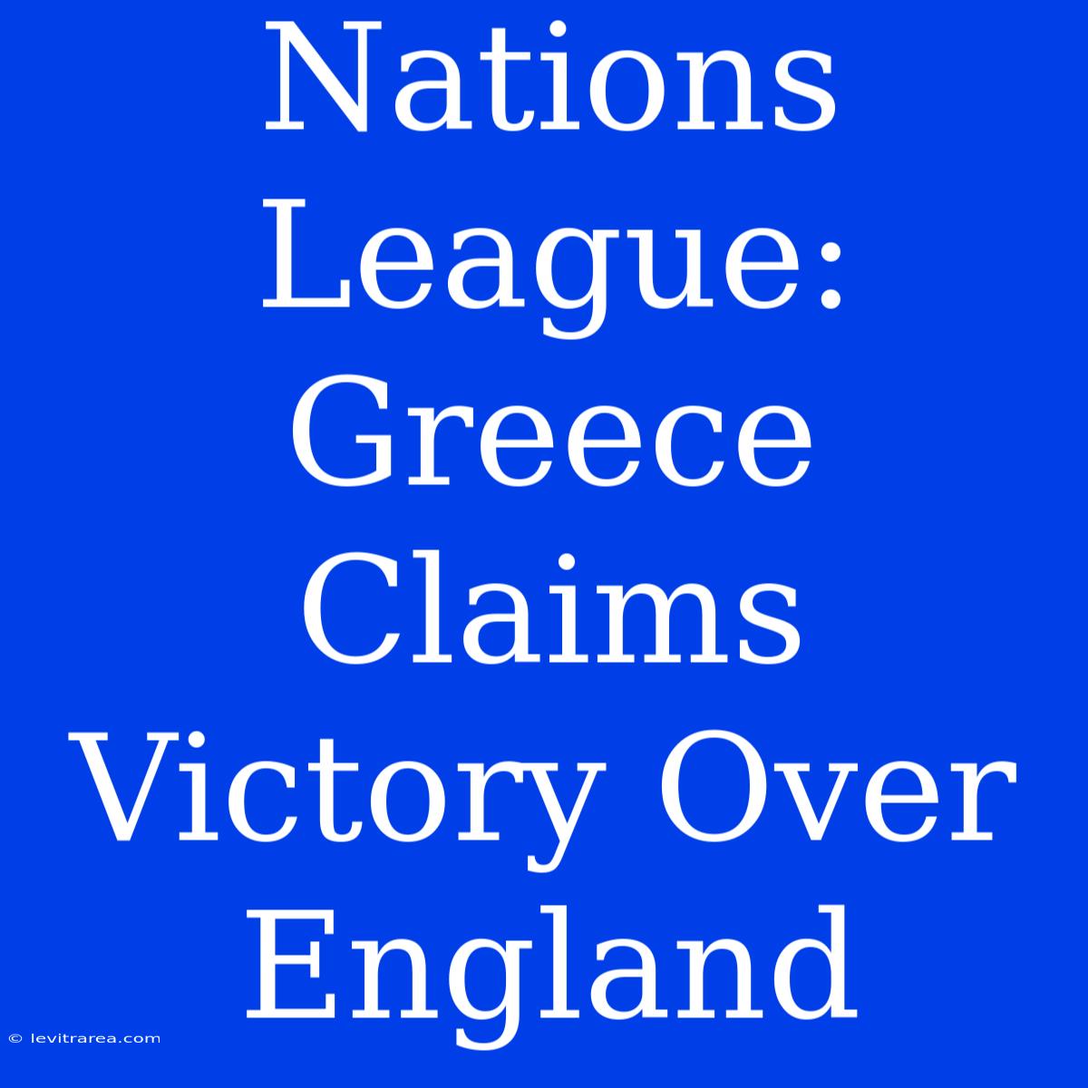 Nations League: Greece Claims Victory Over England