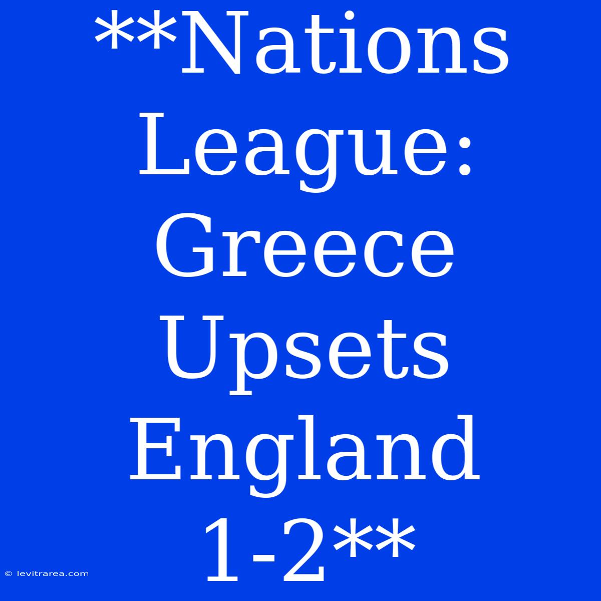 **Nations League: Greece Upsets England 1-2**