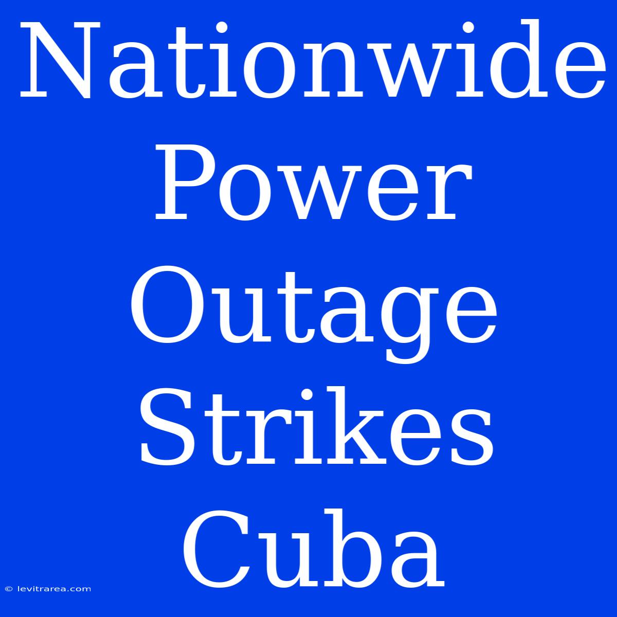 Nationwide Power Outage Strikes Cuba