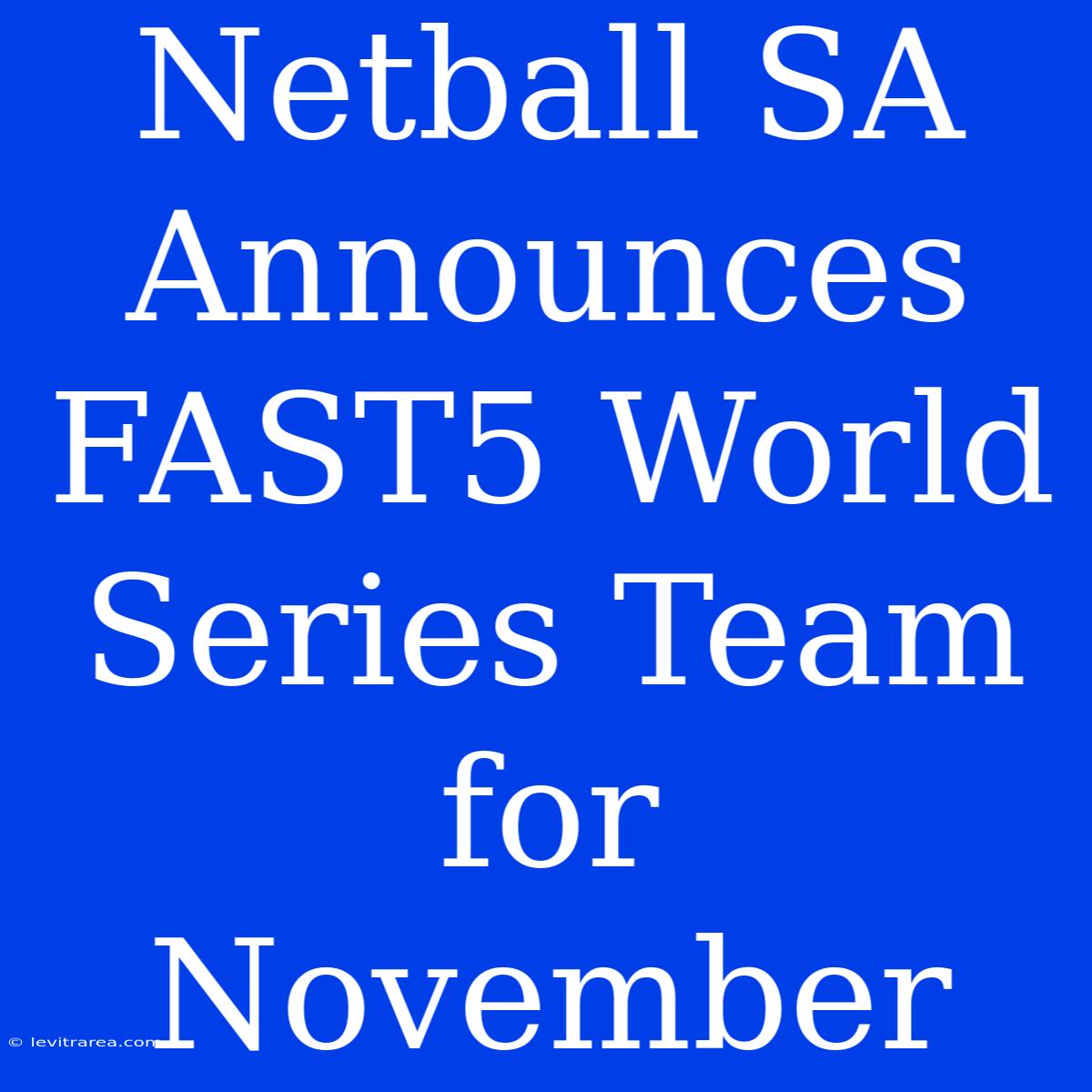 Netball SA Announces FAST5 World Series Team For November