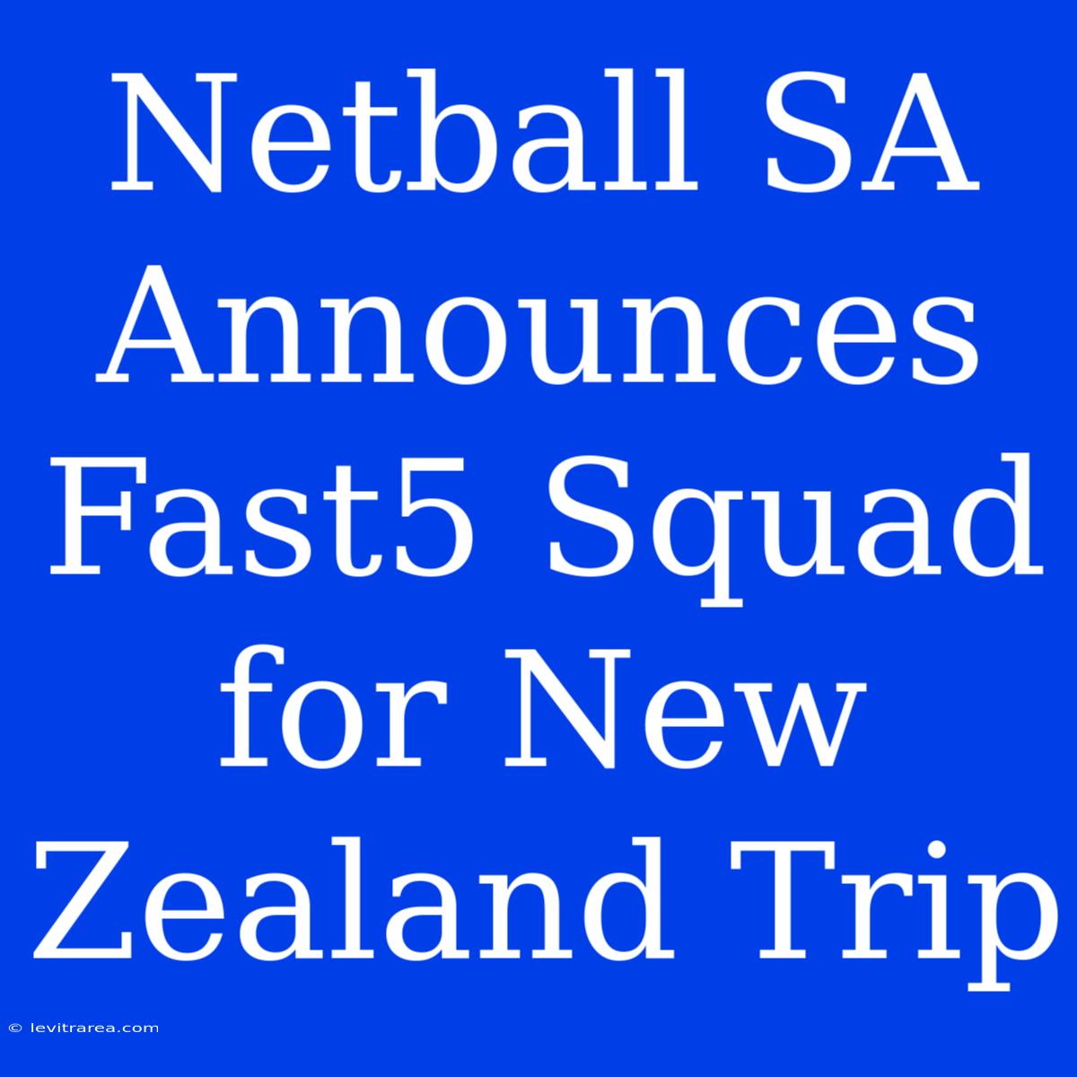 Netball SA Announces Fast5 Squad For New Zealand Trip