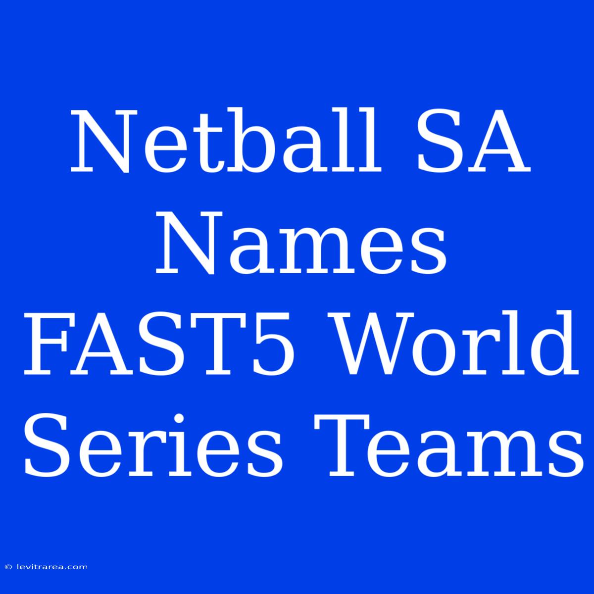 Netball SA Names FAST5 World Series Teams 