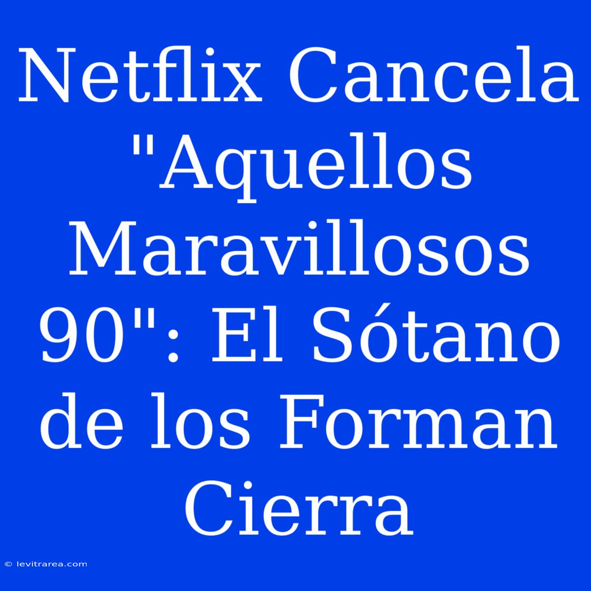 Netflix Cancela 