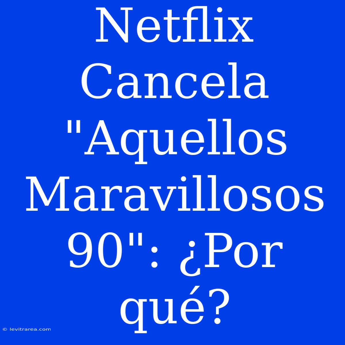 Netflix Cancela 