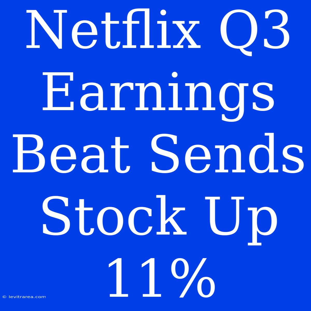 Netflix Q3 Earnings Beat Sends Stock Up 11%