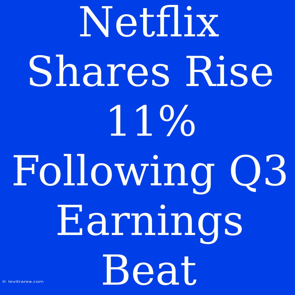 Netflix Shares Rise 11% Following Q3 Earnings Beat