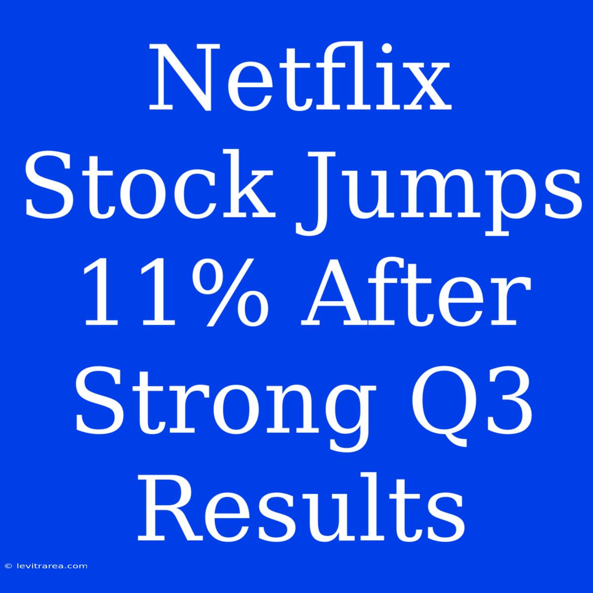 Netflix Stock Jumps 11% After Strong Q3 Results