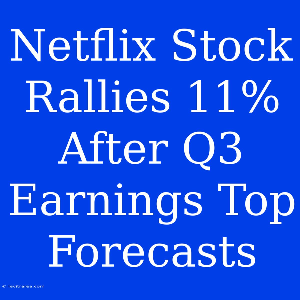 Netflix Stock Rallies 11% After Q3 Earnings Top Forecasts 