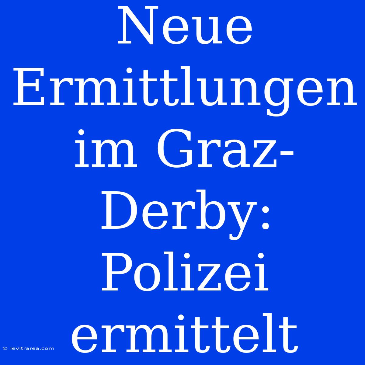 Neue Ermittlungen Im Graz-Derby: Polizei Ermittelt 