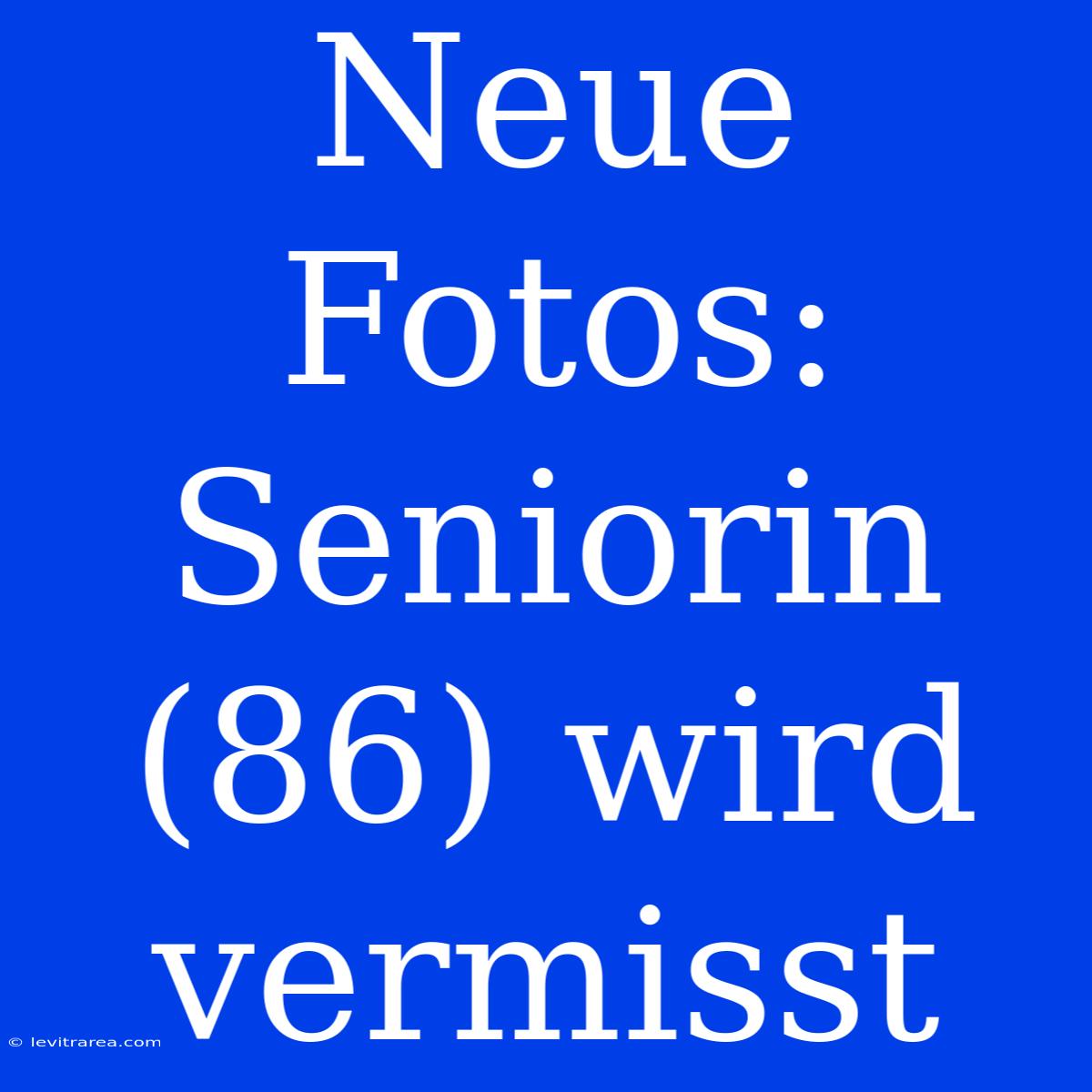 Neue Fotos: Seniorin (86) Wird Vermisst