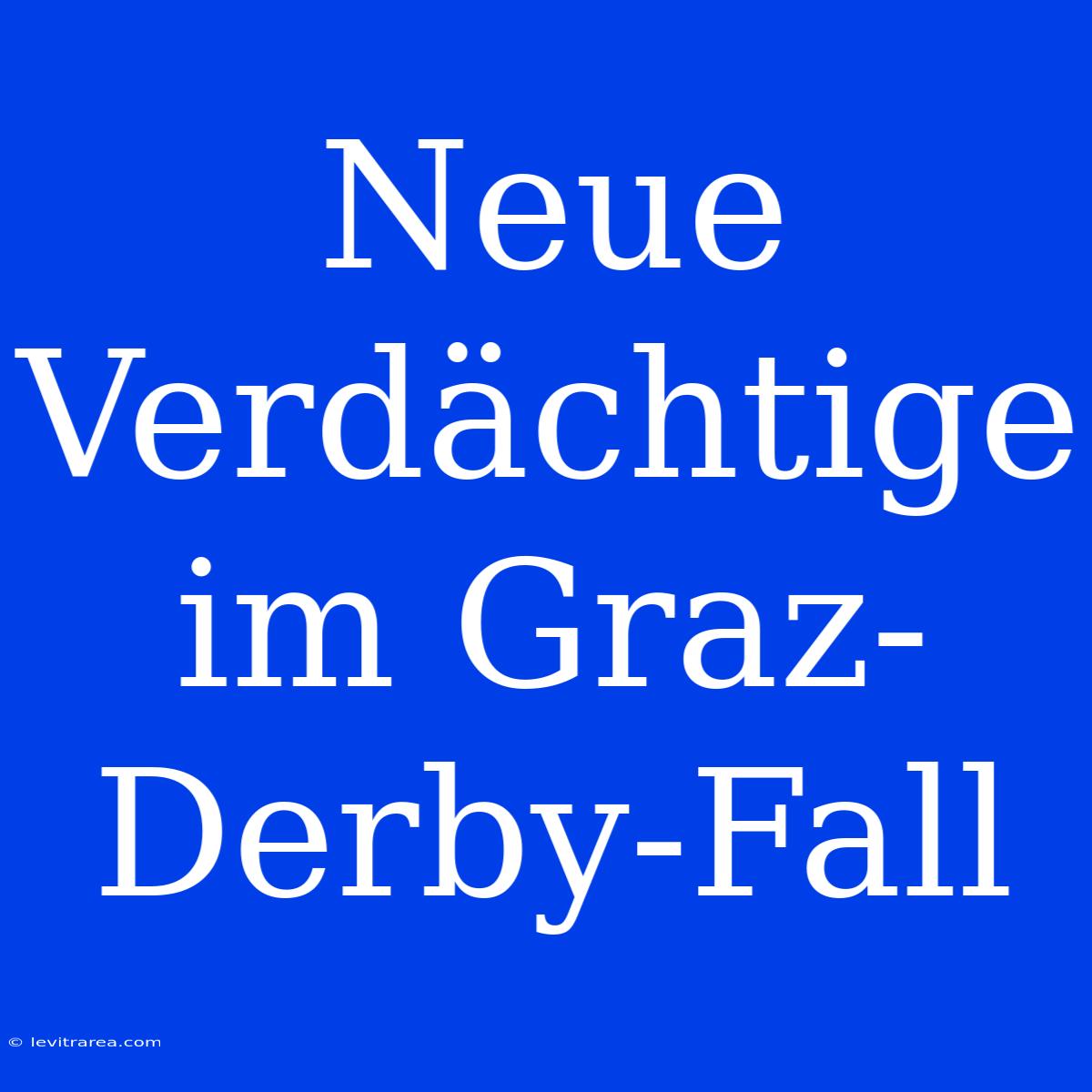 Neue Verdächtige Im Graz-Derby-Fall