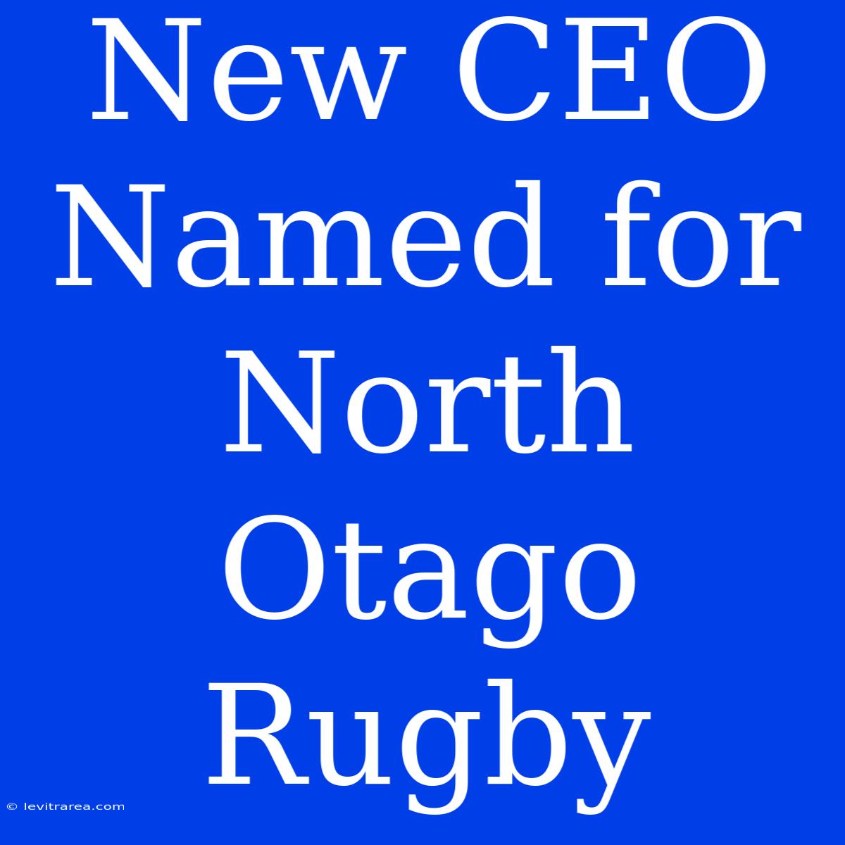 New CEO Named For North Otago Rugby