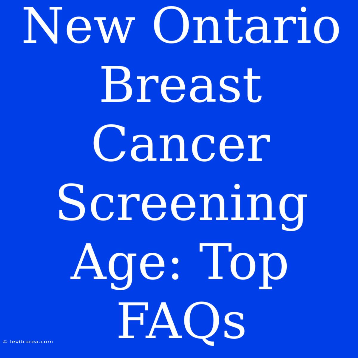 New Ontario Breast Cancer Screening Age: Top FAQs 