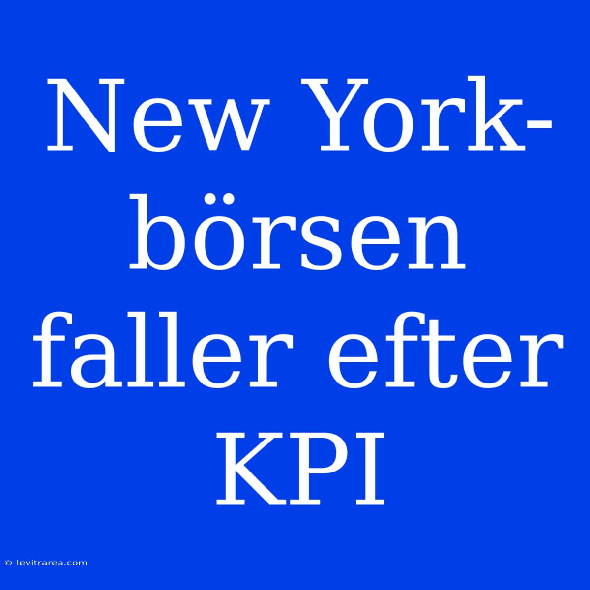 New York-börsen Faller Efter KPI