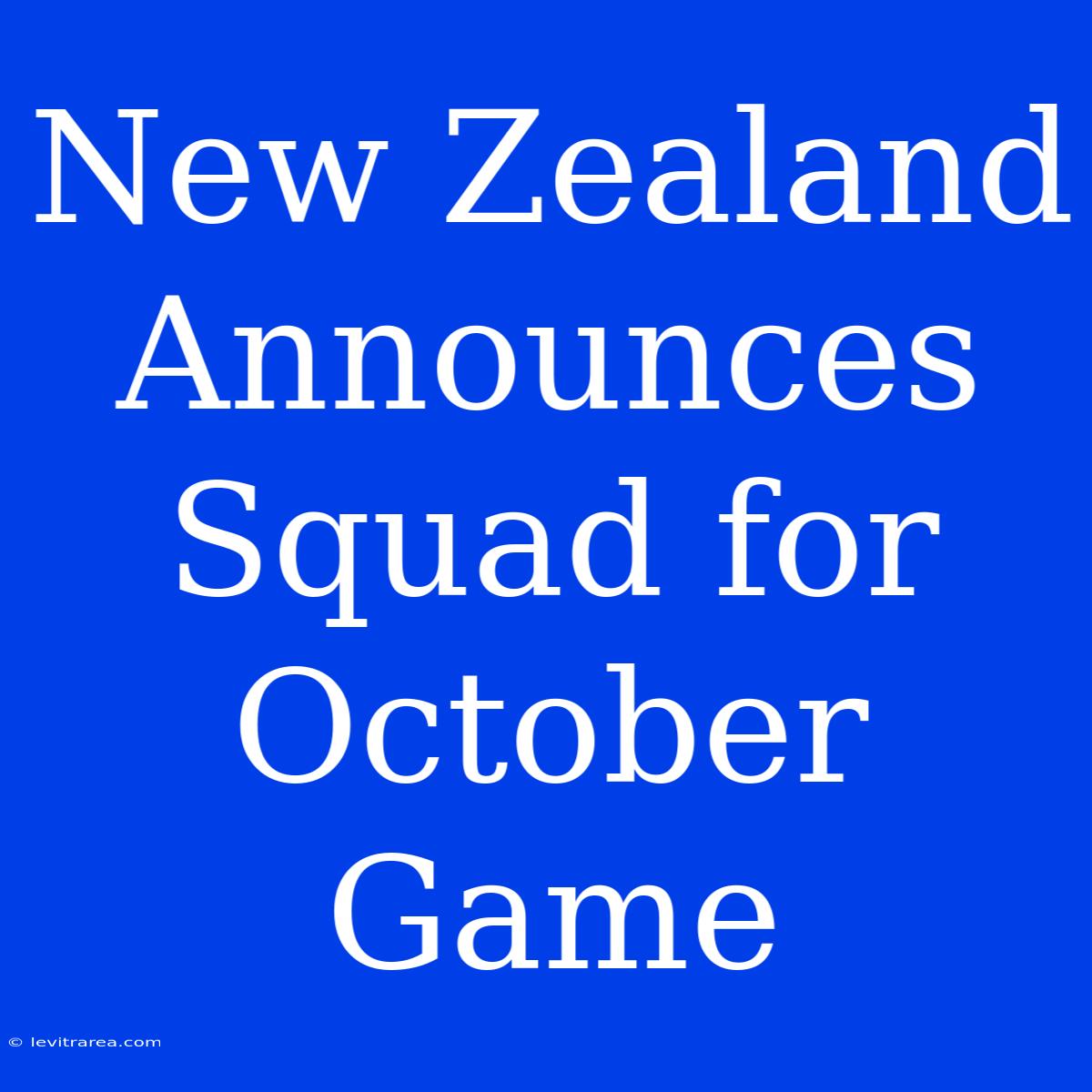 New Zealand Announces Squad For October Game