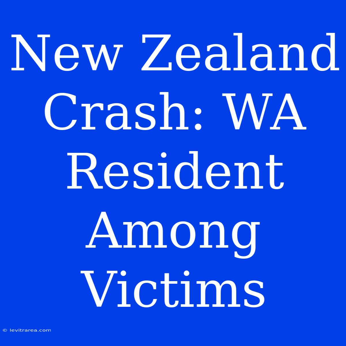 New Zealand Crash: WA Resident Among Victims