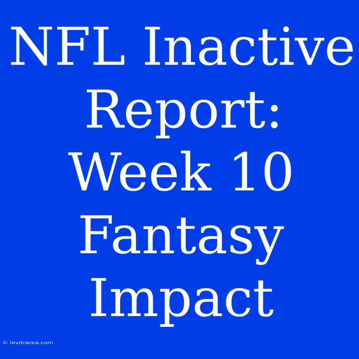 NFL Inactive Report: Week 10 Fantasy Impact