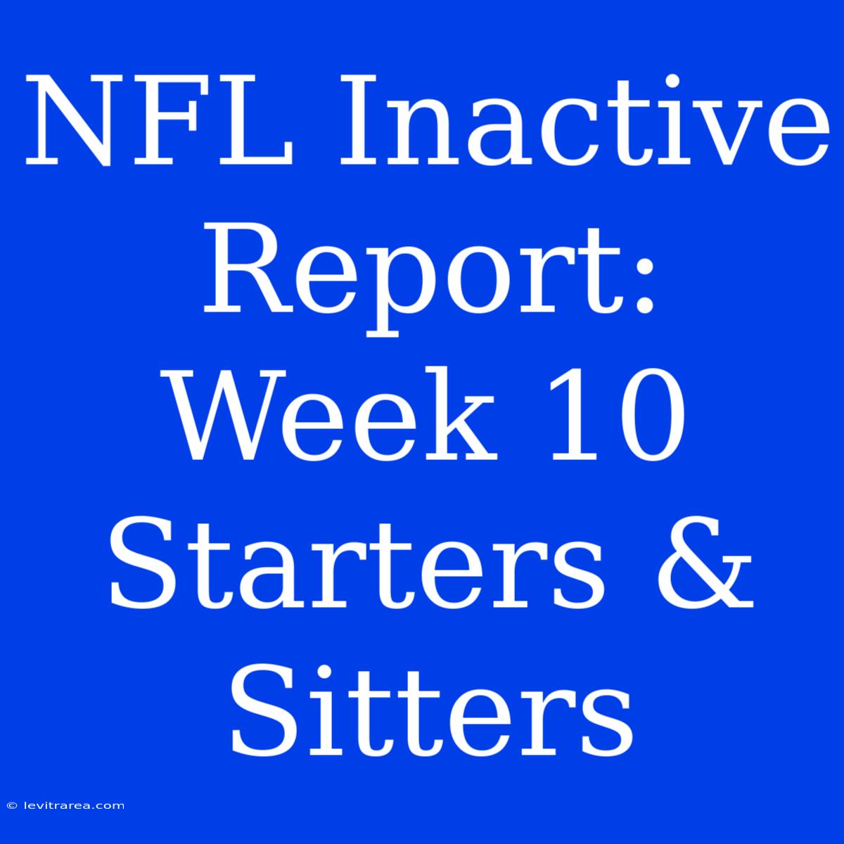 NFL Inactive Report: Week 10 Starters & Sitters 