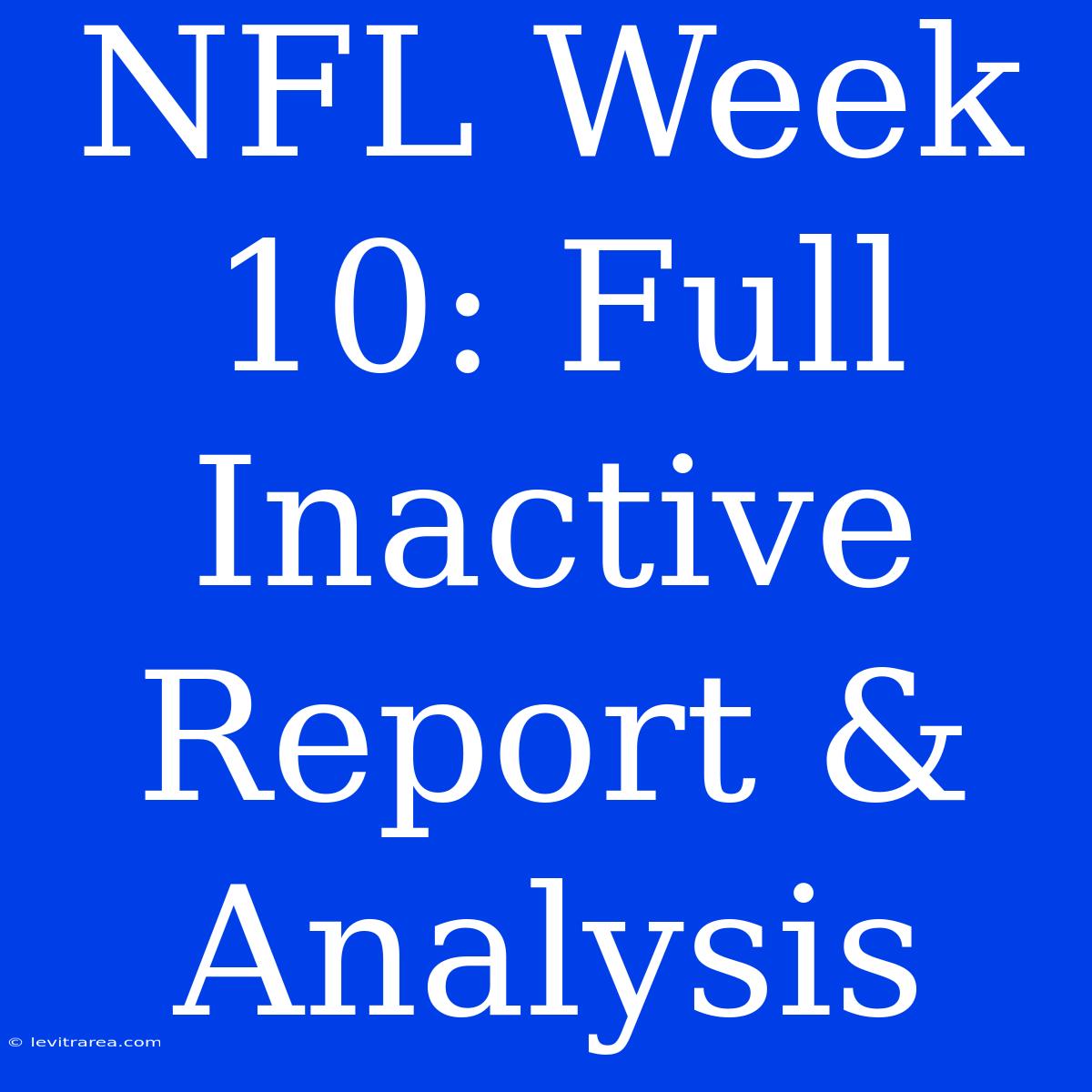 NFL Week 10: Full Inactive Report & Analysis