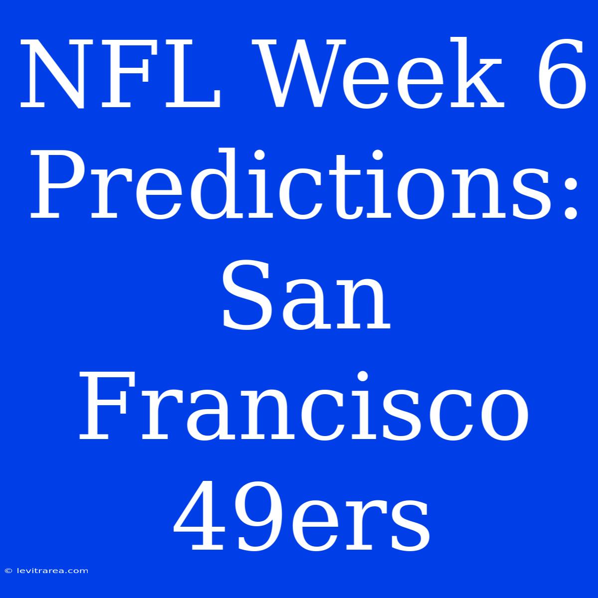 NFL Week 6 Predictions: San Francisco 49ers