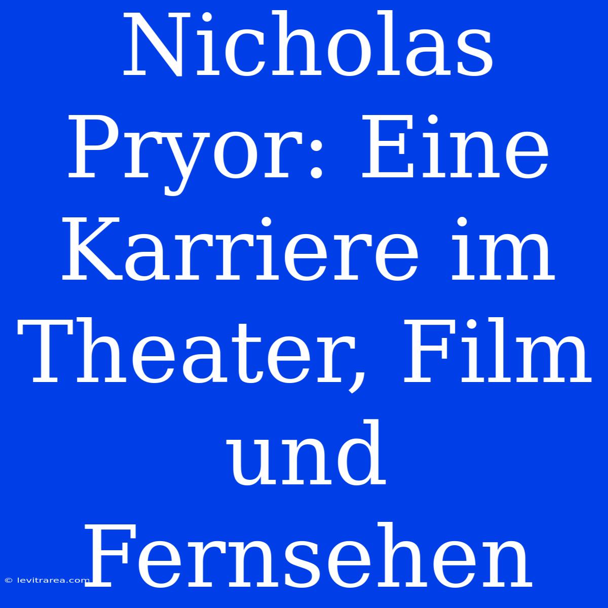 Nicholas Pryor: Eine Karriere Im Theater, Film Und Fernsehen