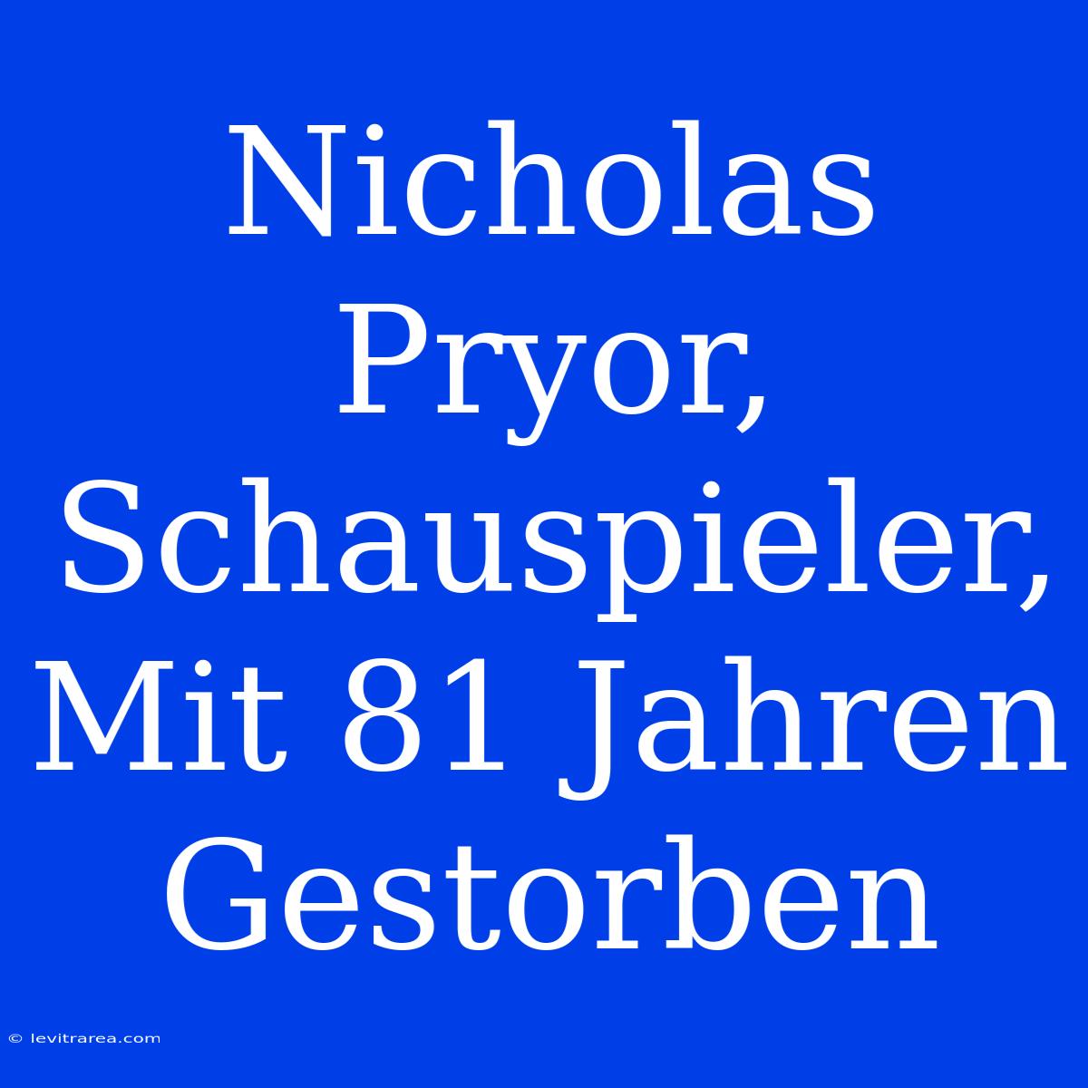 Nicholas Pryor, Schauspieler,  Mit 81 Jahren Gestorben