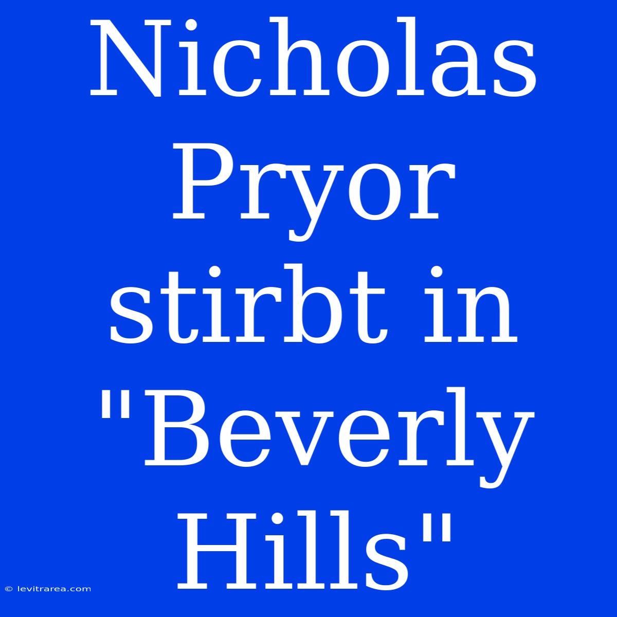 Nicholas Pryor Stirbt In 