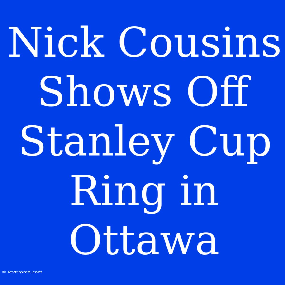 Nick Cousins Shows Off Stanley Cup Ring In Ottawa