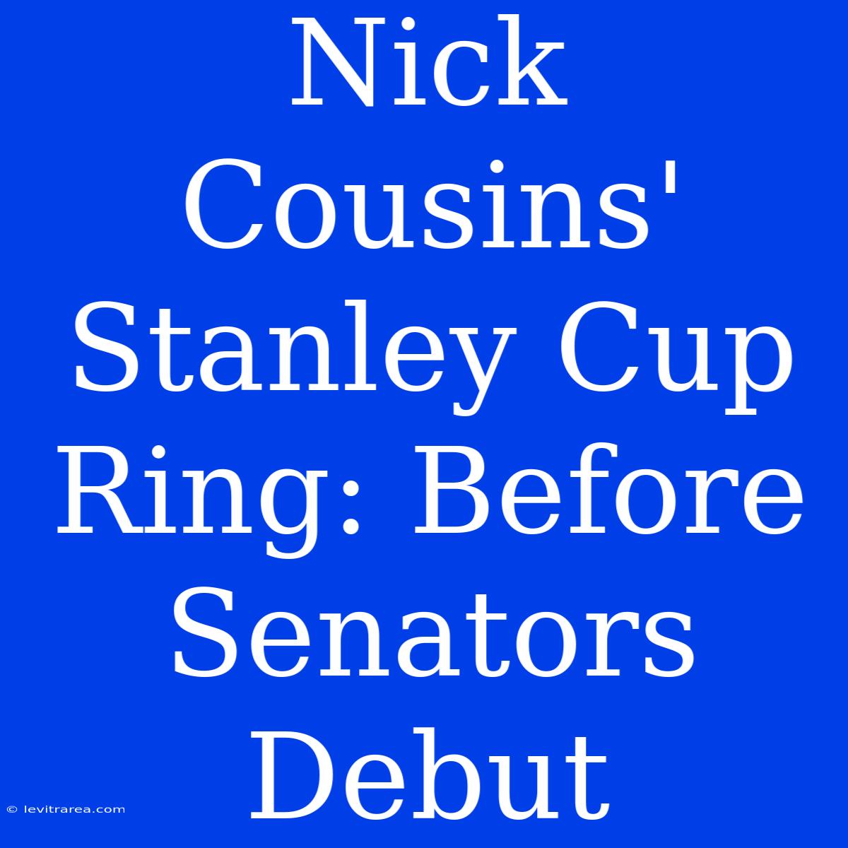 Nick Cousins' Stanley Cup Ring: Before Senators Debut