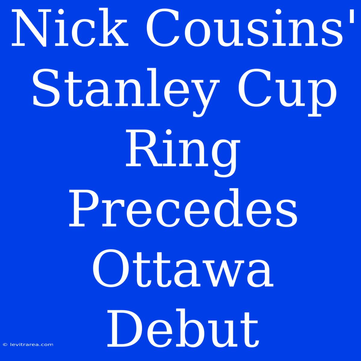 Nick Cousins' Stanley Cup Ring Precedes Ottawa Debut