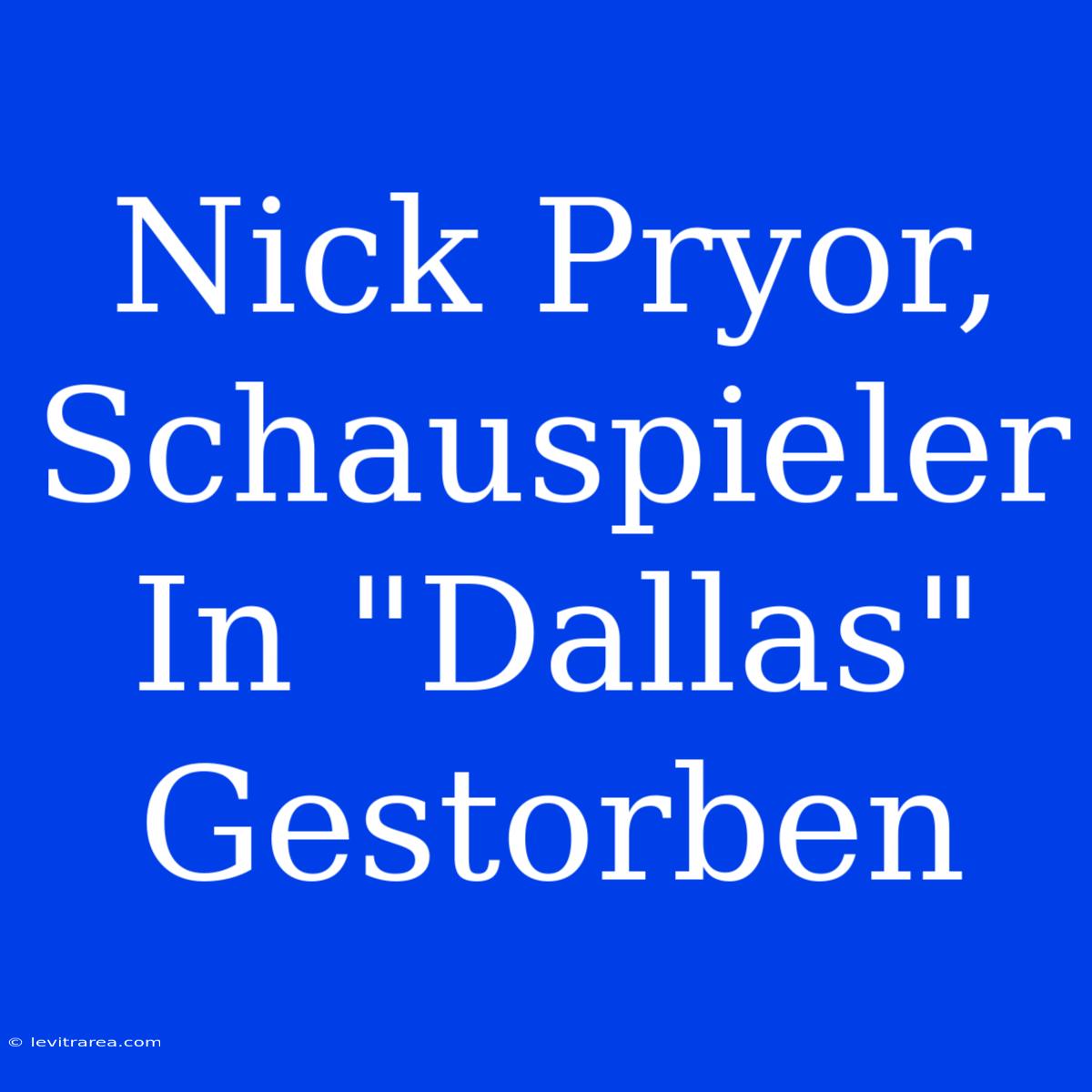 Nick Pryor, Schauspieler In 