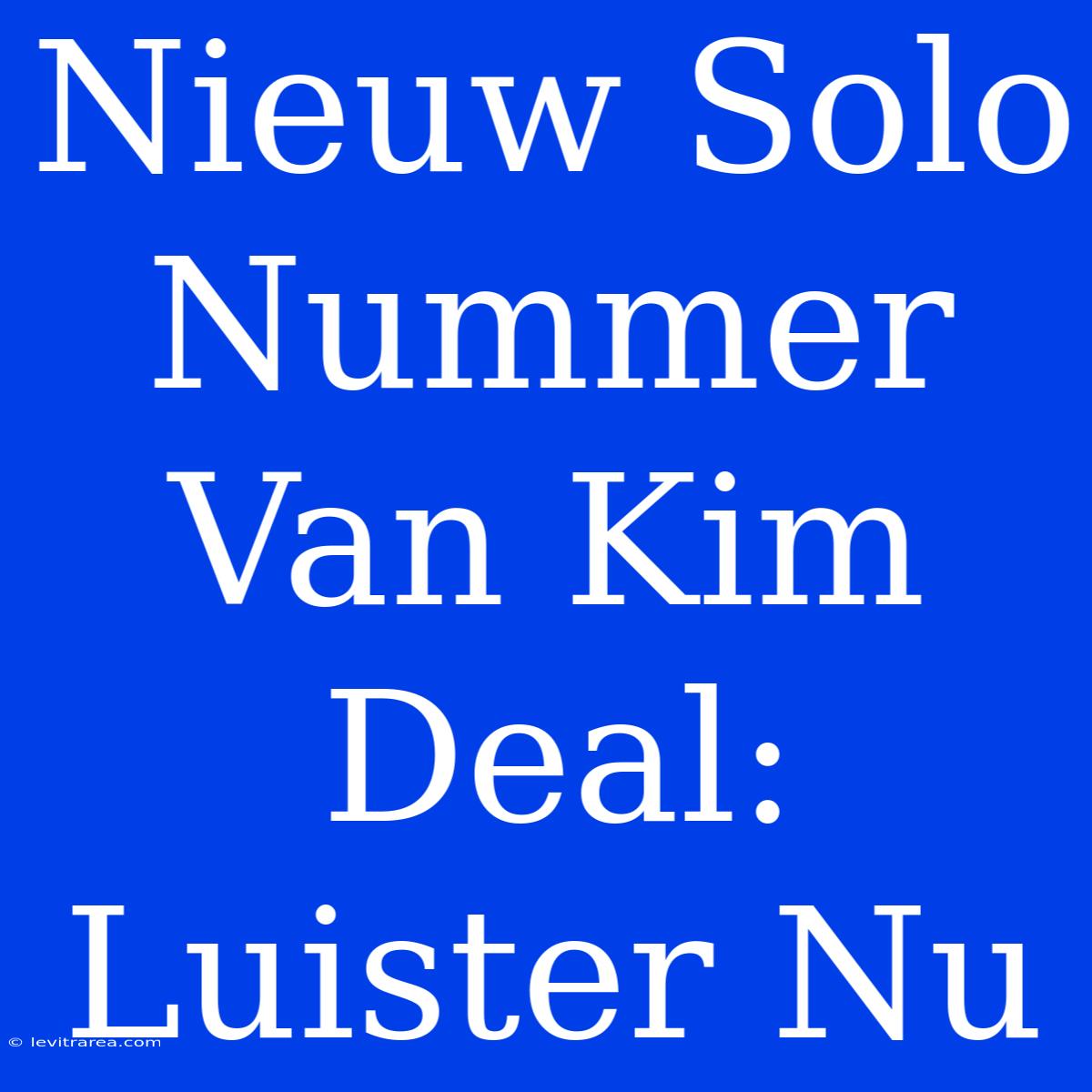 Nieuw Solo Nummer Van Kim Deal: Luister Nu