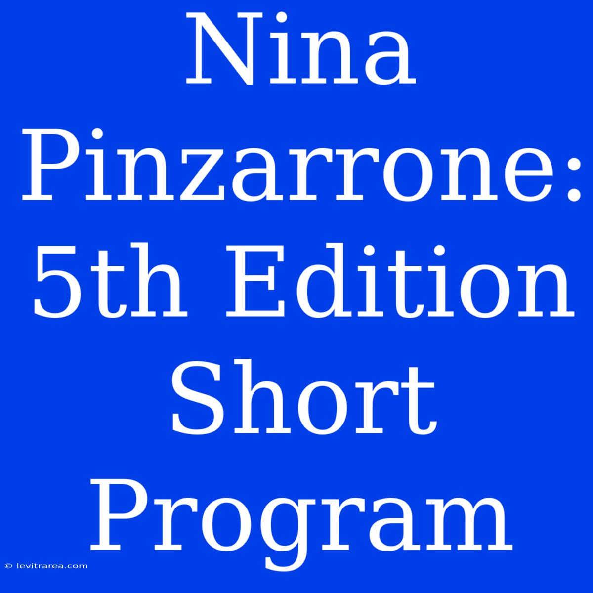 Nina Pinzarrone: 5th Edition Short Program