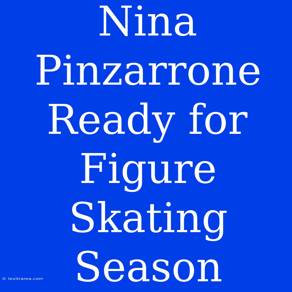 Nina Pinzarrone Ready For Figure Skating Season