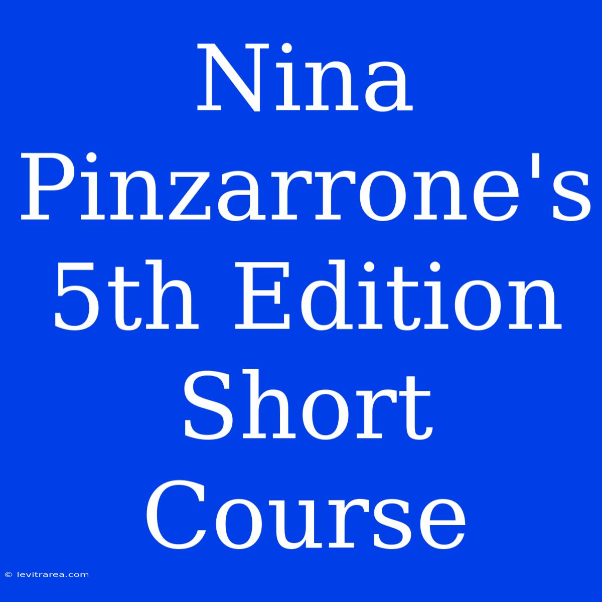 Nina Pinzarrone's 5th Edition Short Course