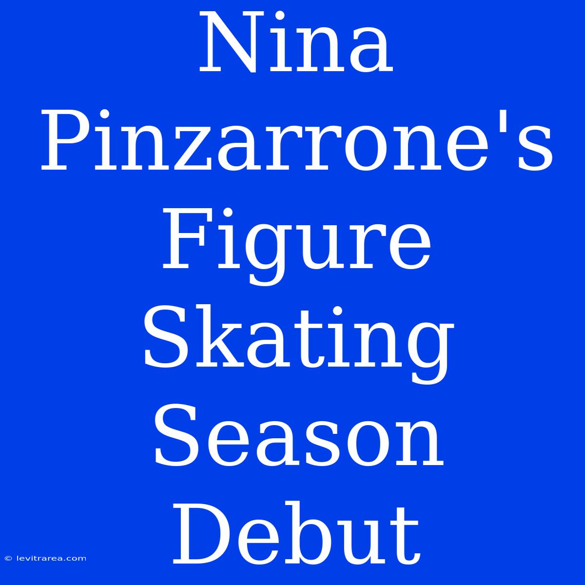 Nina Pinzarrone's Figure Skating Season Debut