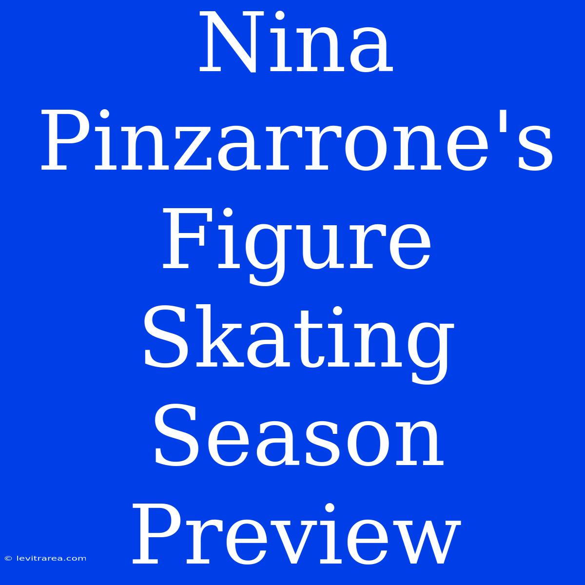 Nina Pinzarrone's Figure Skating Season Preview 