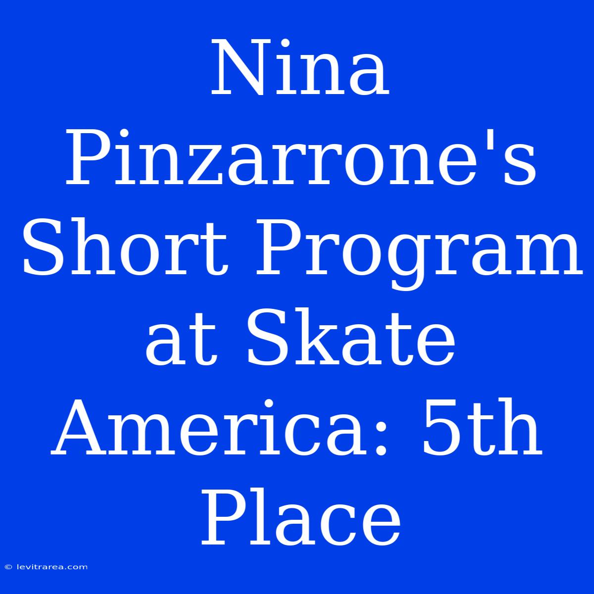 Nina Pinzarrone's Short Program At Skate America: 5th Place