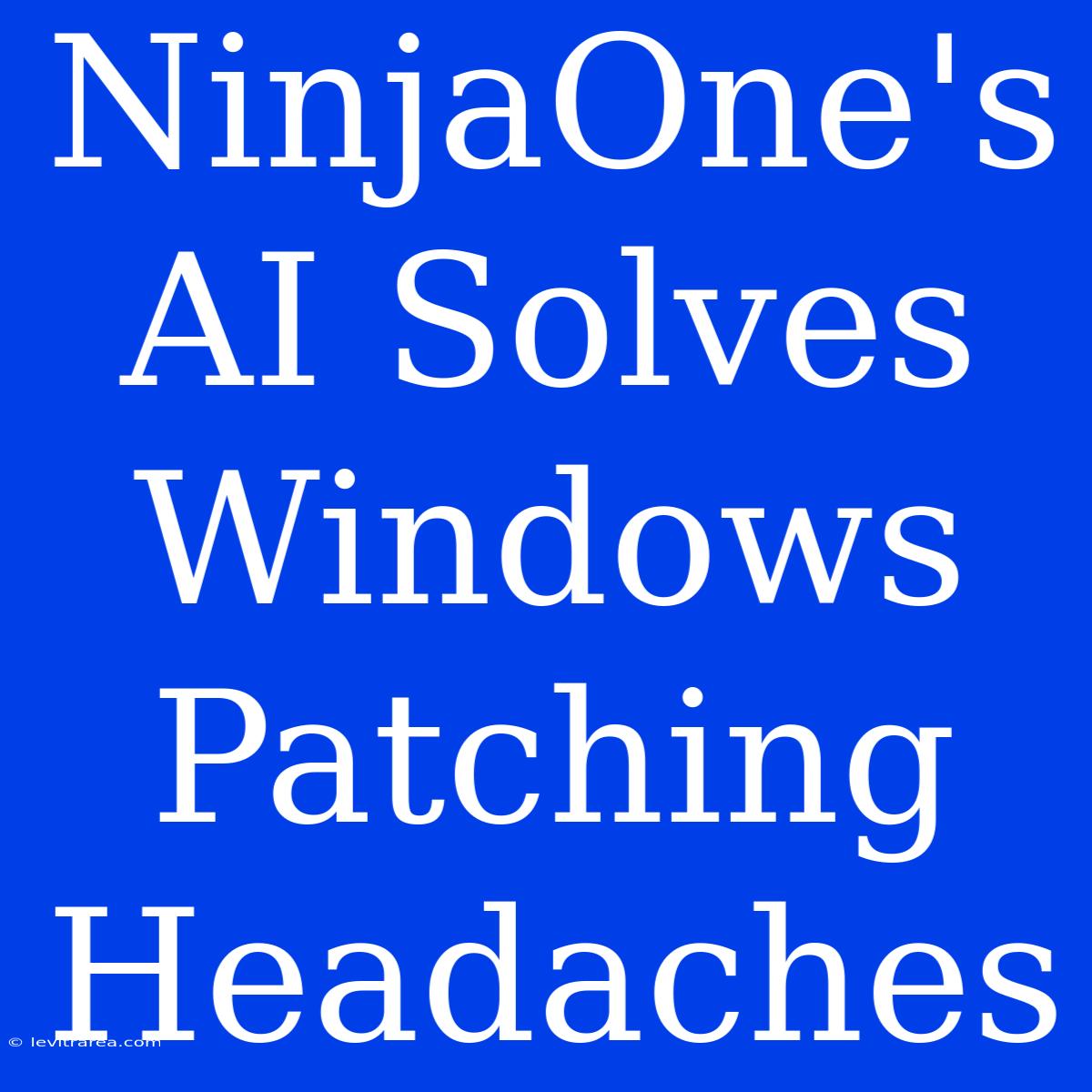 NinjaOne's AI Solves Windows Patching Headaches