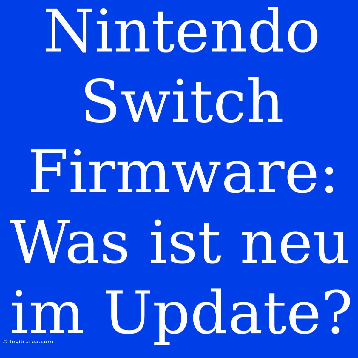 Nintendo Switch Firmware: Was Ist Neu Im Update?