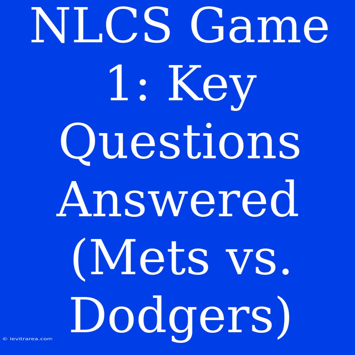 NLCS Game 1: Key Questions Answered (Mets Vs. Dodgers) 