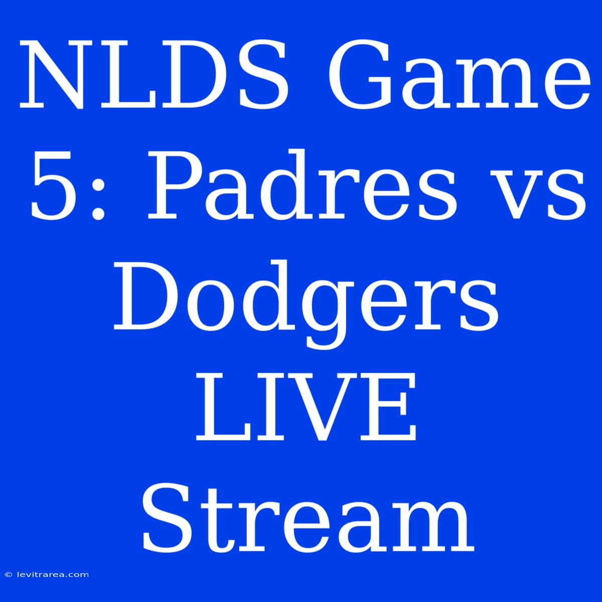 NLDS Game 5: Padres Vs Dodgers LIVE Stream